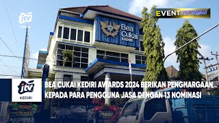 Bea Cukai Kediri Awards 2024 Berikan Penghargaan Kepada Para Pengguna Jasa Dengan 13 Nominasi Seg 01