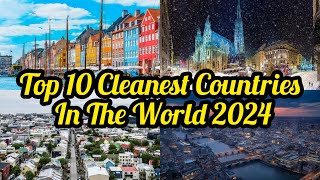 Top 10 Cleanest Countries In The World 2024