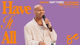 Have It All Part 3: Sacrifice // Pastor Earl McClellan [Full Service]