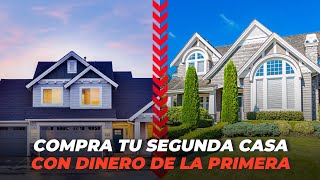 Cómo usar el Equity de tu casa para invertir en más propiedades.