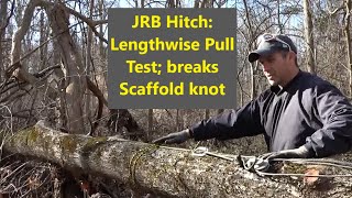 JRB Hitch: Lengthwise Pull Test; Breaks Scaffold Knot