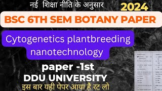 Bsc 6th sem botany question paper 2nd|Cytogenetics plantbreeding nanotechnology|DDU university