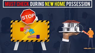 MUST CHECK DURING NEW HOME POSSESSION