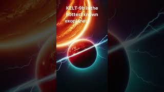 KELT-9b: The Hottest Planet in the Universe! #lawofattract #universe #cosmiclaws #galaxyclusters