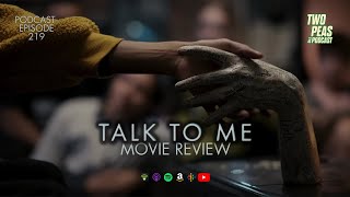 TALK TO ME Movie Review (Podcast Episode 219)