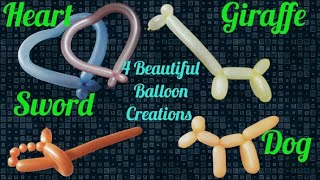 4 Beautiful Balloon Creations