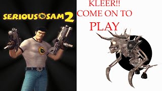 serious sam KLEERS COME ON TO PLAy!