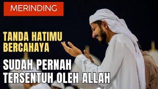 Jangan Malah Takut, Akan Ada 10 Tanda Ini Jika Hatimu Telah Bercahaya Dalam Islam