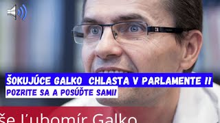 ŠOKUJÚCE Galko  CHLASTA V PARLAMENTE !!