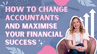 How to change accountants and maximise your financial success