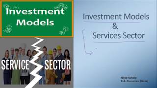 Investment Models & Service Sector by Nihit Kishore   Lecture 30