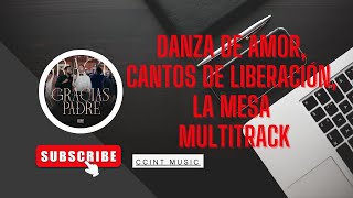 Danza De Amor, Cantos De Liberación, La Mesa - Multitrack