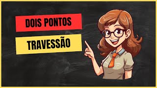 Dois pontos e Travessão - Pontuação - Aprenda a usar corretamente  I Português On-line