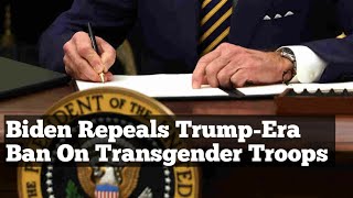 Biden Repeals Trump-Era Ban On Transgender Troops | Transgender Military Ban