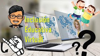 Educación virtual - inclusión - Estrategias pedagógicas - Primera parte