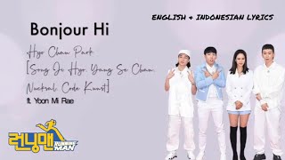 BONJOUR HI - HyoChanPark (SongJiHyo, YangSeChan, Nucksal, CodeKunst) ENGLISH & INDONESIAN LYRICS