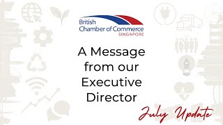 A Message from our Executive Director, David Kelly | July Update | BritCham Singapore