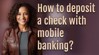 How to deposit a check with mobile banking?