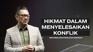 HIKMAT DALAM MENYELESAIKAN KONFLIK - Fuji Harsono - Official Khotbah