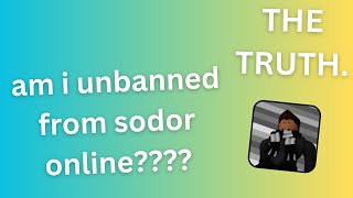 Am I Unbanned From Sodor Online?? (THE TRUTH.)