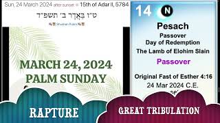 PALM SUNDAY? SHUSHAN PURIM? PASSOVER? RAPTURE WATCH!!! MARCH 24-25, 2024