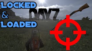 Finally Locked & Loaded (DayZ Standalone)