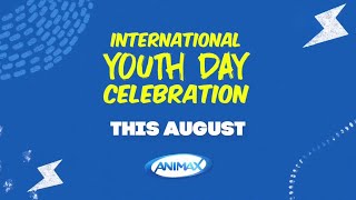 Animax Asia | International Youth Day Celebration - PV Chinese (Cantonese)