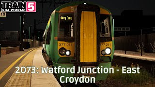 2O73: Watford Junction - East Croydon - West Coast Main Line South - Class 377 - #TrainSimWorld5