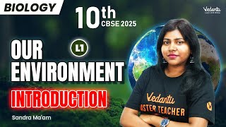 Our Environment Introduction L1 | Class 10 Biology | CBSE 2025 | Sandra Ma'am 🔥