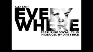 Everywhere - feat. Social Club (Prod. by Dirty Rice) - Alex Faith (Everywhere)