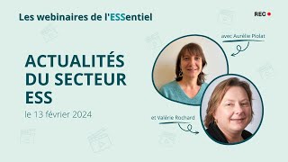 Les actualités du secteur associatif et ESS - 13 février 2024 - Les webinaires de l'ESSentiel