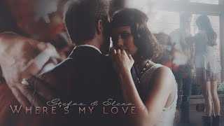 Stefan & Elena | Where's my love?