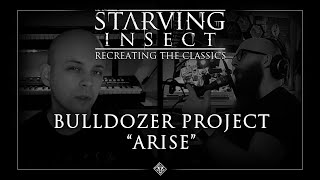 Bulldozer Project - Arise | Recreating The Classics by Starving Insect EP05