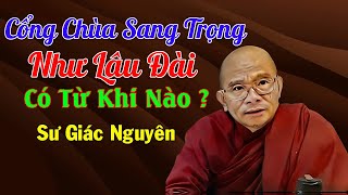 Cổng Chùa Sang Trọng Như Lâu Đài Có Từ Khi Nào ? | Sư Giác Nguyên | Sư Toại Khanh