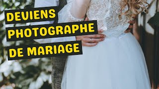 DEVIENS PHOTOGRAPHE DE MARIAGE