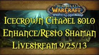 Soloing ICC 10M - Enhancement/Restoration Shaman - Livestream