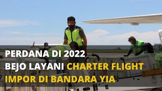 PERDANA DI 2022, BEJO LAYANI CHARTER FLIGHT IMPOR DI BANDARA YIA (YOGYAKARTA INTERNATIONAL AIRPORT)