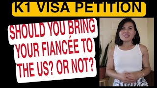 SHOULD YOU BRING YOUR FIANCÉE TO THE US OR NOT?#k1visa