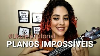 UKULELE TUTORIAL | Como tocar Planos Impossíveis - Manu Gavassi