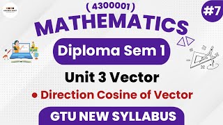 Direction Cosine of Vector | Ch-3 Vector | Part 7 | Diploma Sem 1 Mathematics | GTU Diploma 2024