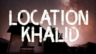 khalid - location (lyrics Video)