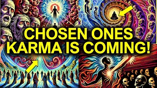 CHOSEN ONES, Your Enemies WILL PAY for What They Did   Karma Is Coming!