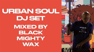 URBAN SOUL DJ SET LIVE MIXED| Black Mighty Wax plays the best Urban Soul, acidjazz, nujazz MIX 2024