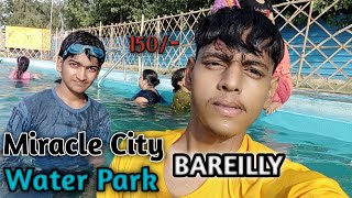 Miracle City Chandpur Bareilly | Water park bareilly | Moj Vlogs