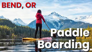 Why You’re Paddleboarding in All the Wrong Places in Central Oregon!