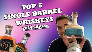 Top 5 Single Barrel Whiskeys of 2024! (So Far)