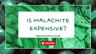 Is malachite Expensive? Why is malachite expensive?