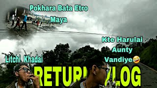 THE RETURN VLOG | Bhimad  Bata Aauda Kte Haru lai jiskaudaii🤣🤣!!!!! Pokhara ma etro fan....🥰🥰🥰🥰