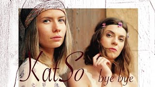 KatSo - Bye Bye....Time for a Change