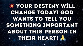 💥 YOUR DESTINY WILL CHANGE TODAY! God Wants to Tell You Something Important About this Person in...